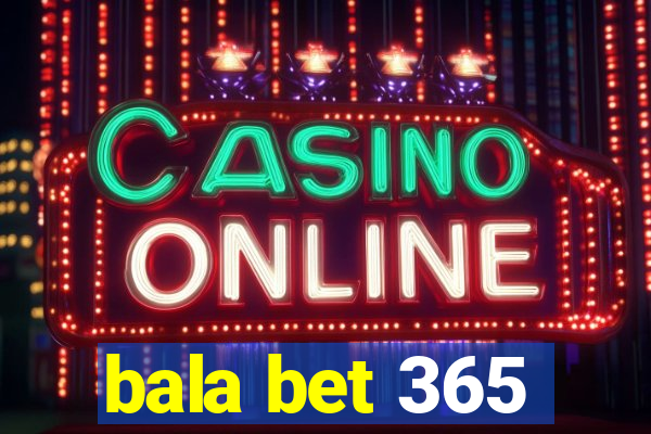 bala bet 365